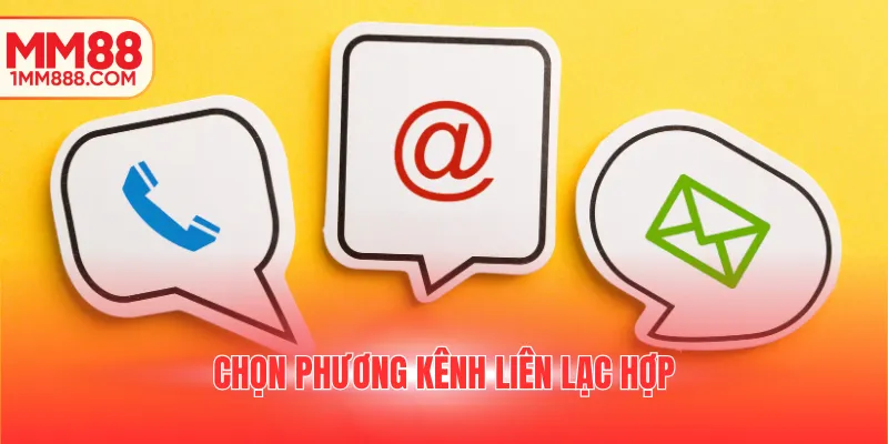 Chọn phương kênh liên lạc hợp