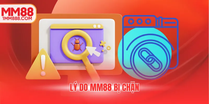 Lý do MM88 bị chặn