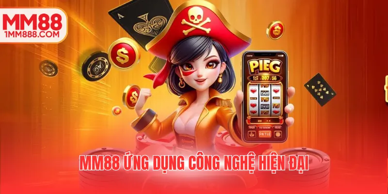 MM88 ứng dụng công nghệ hiện đại