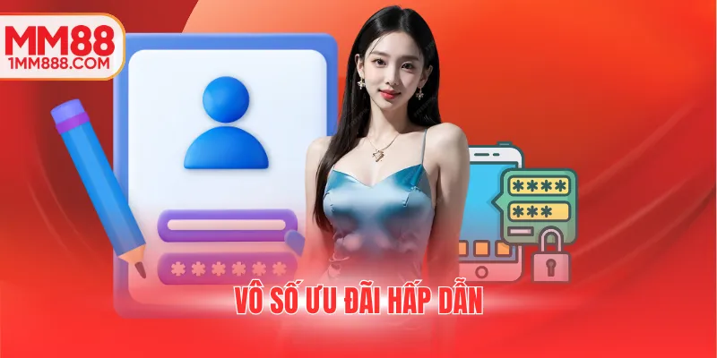 Vô số ưu đãi hấp dẫn